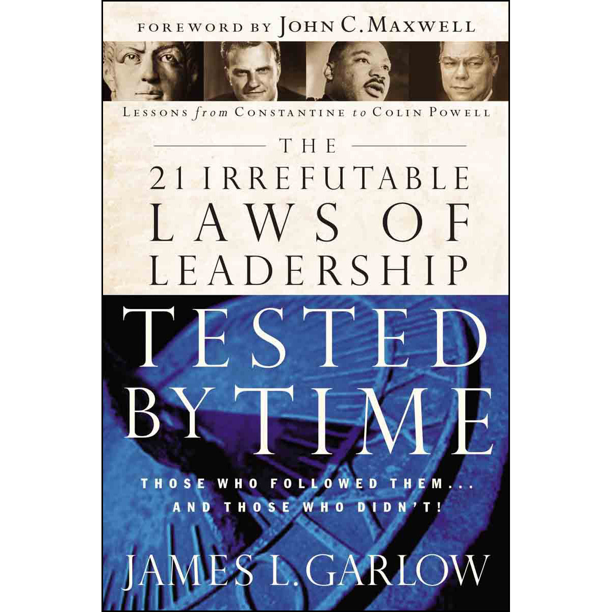 21 Irrefutable Laws Of Leadership Tested By Time (Paperback)