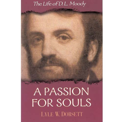 Passion For Souls: Life Of D. L. Moody (Paperback)