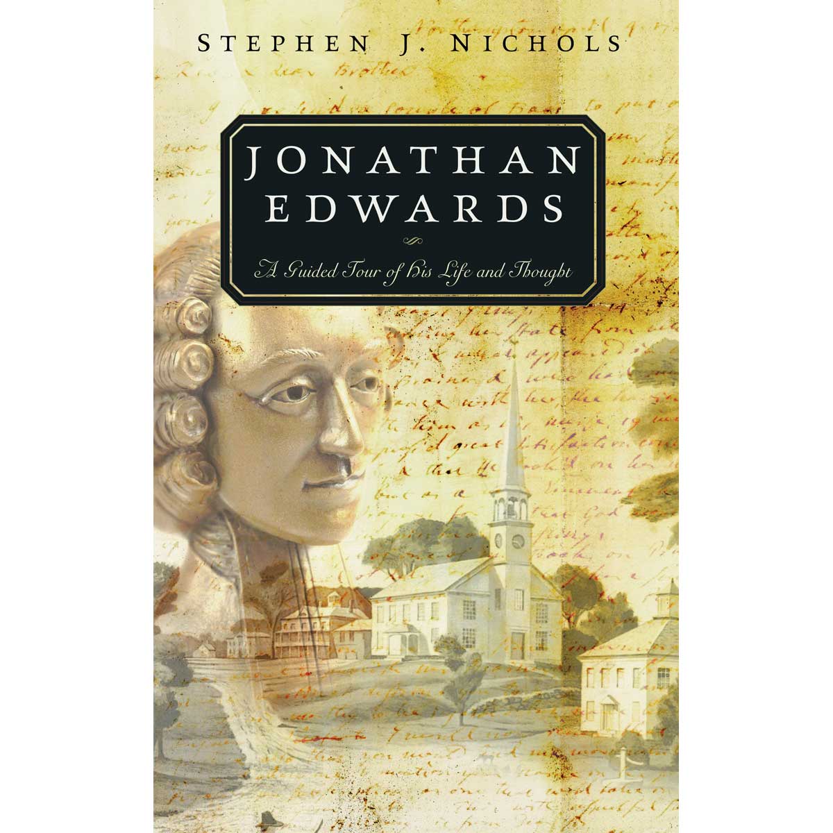 Jonathan Edwards: A Guided Tour To His Life And Thought (Paperback)