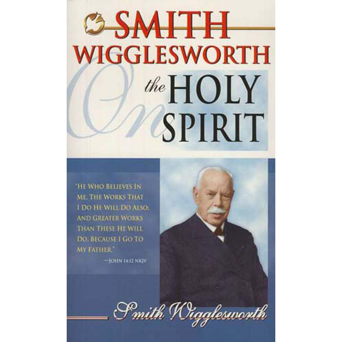 Smith Wigglesworth On The Holy Spirit (Paperback)