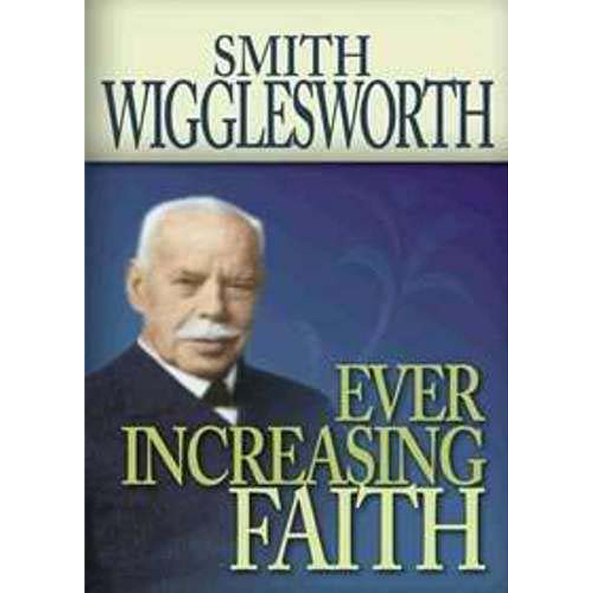 Ever Increasing Faith (Paperback)