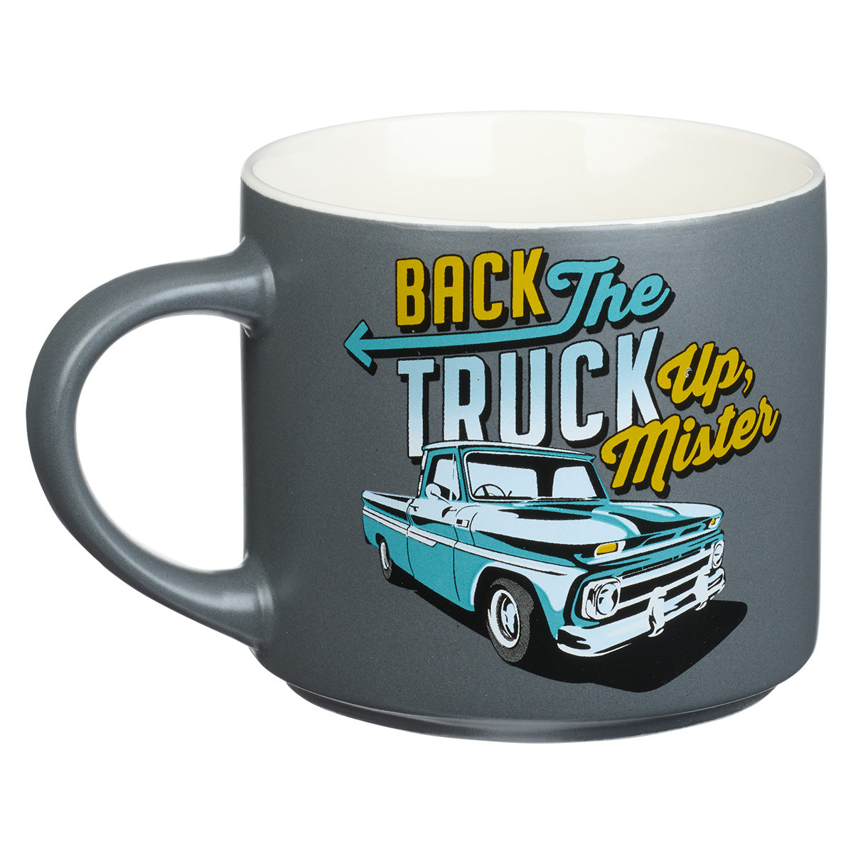 Back The Truck Up Mister Ceramic Mug