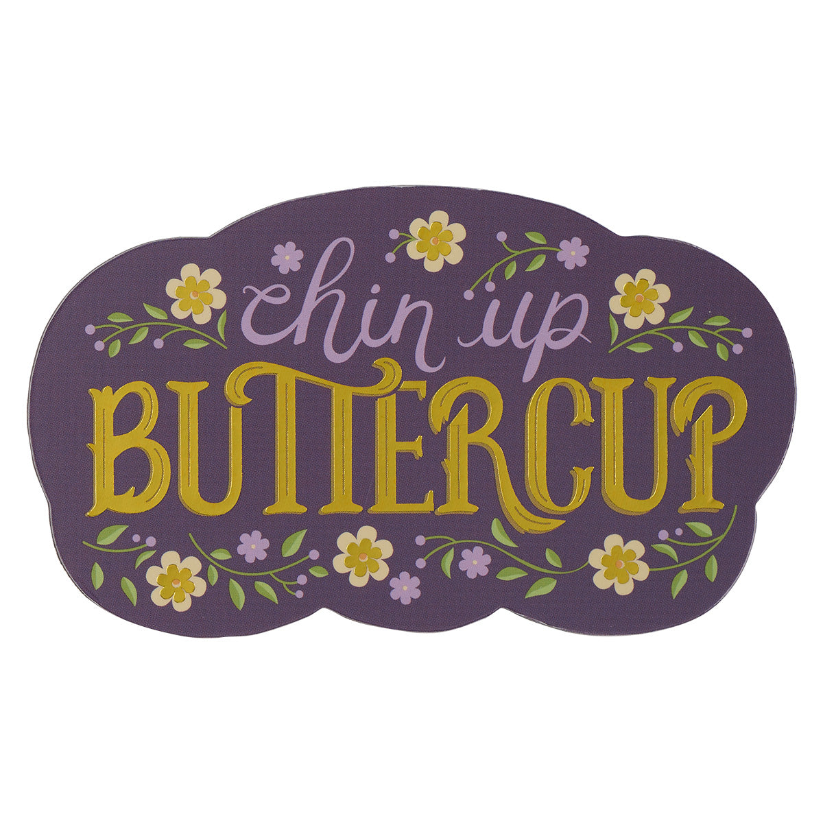 Chin Up Buttercup (Magnet)
