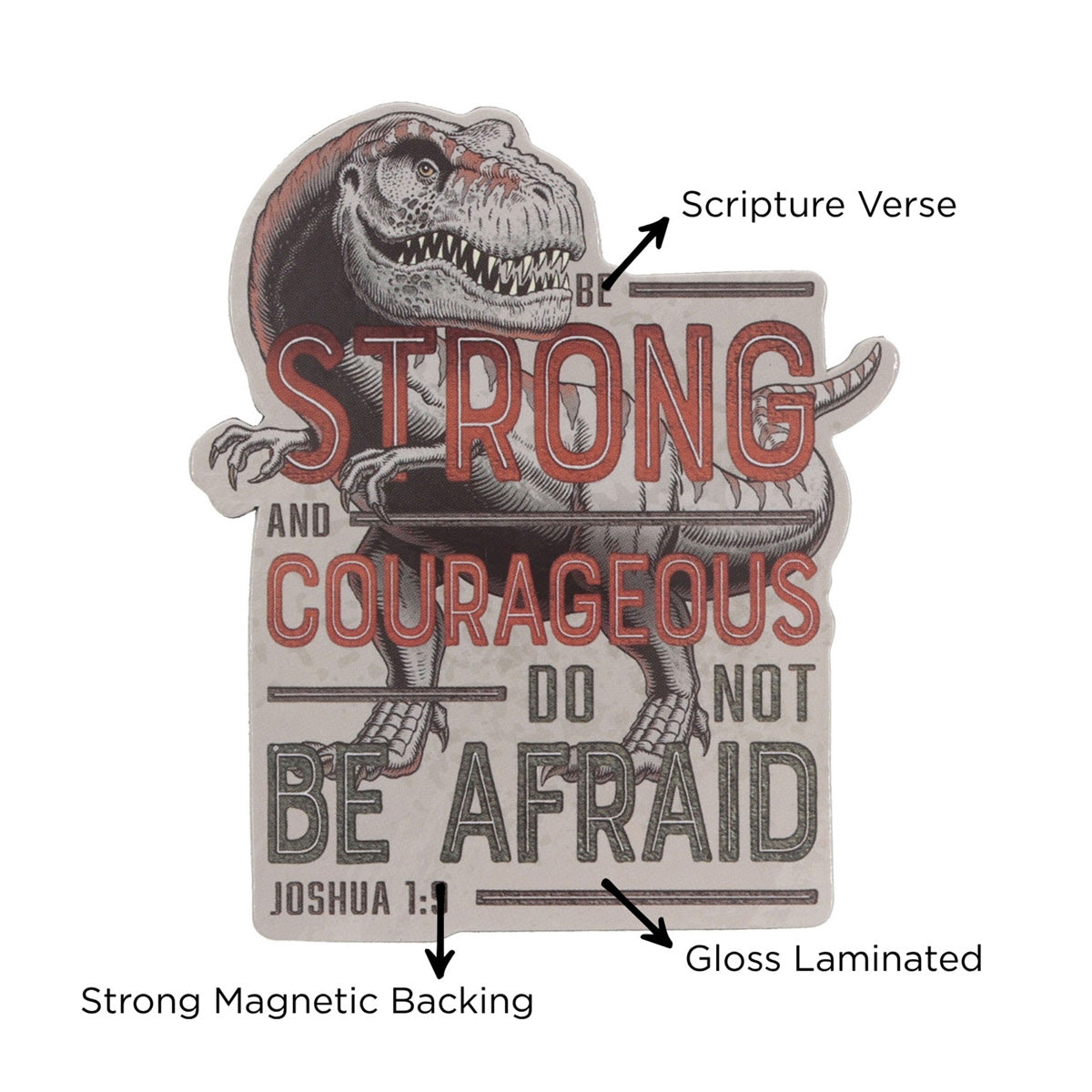 Be Strong and Courageous, Do Not Be Afraid Magnet