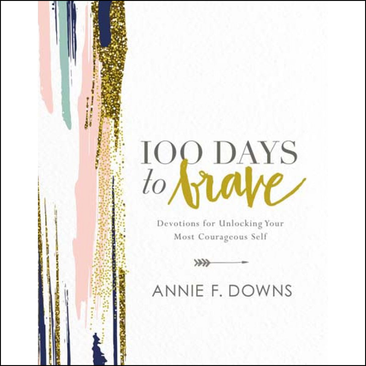 100 Days To Brave (Hardcover)