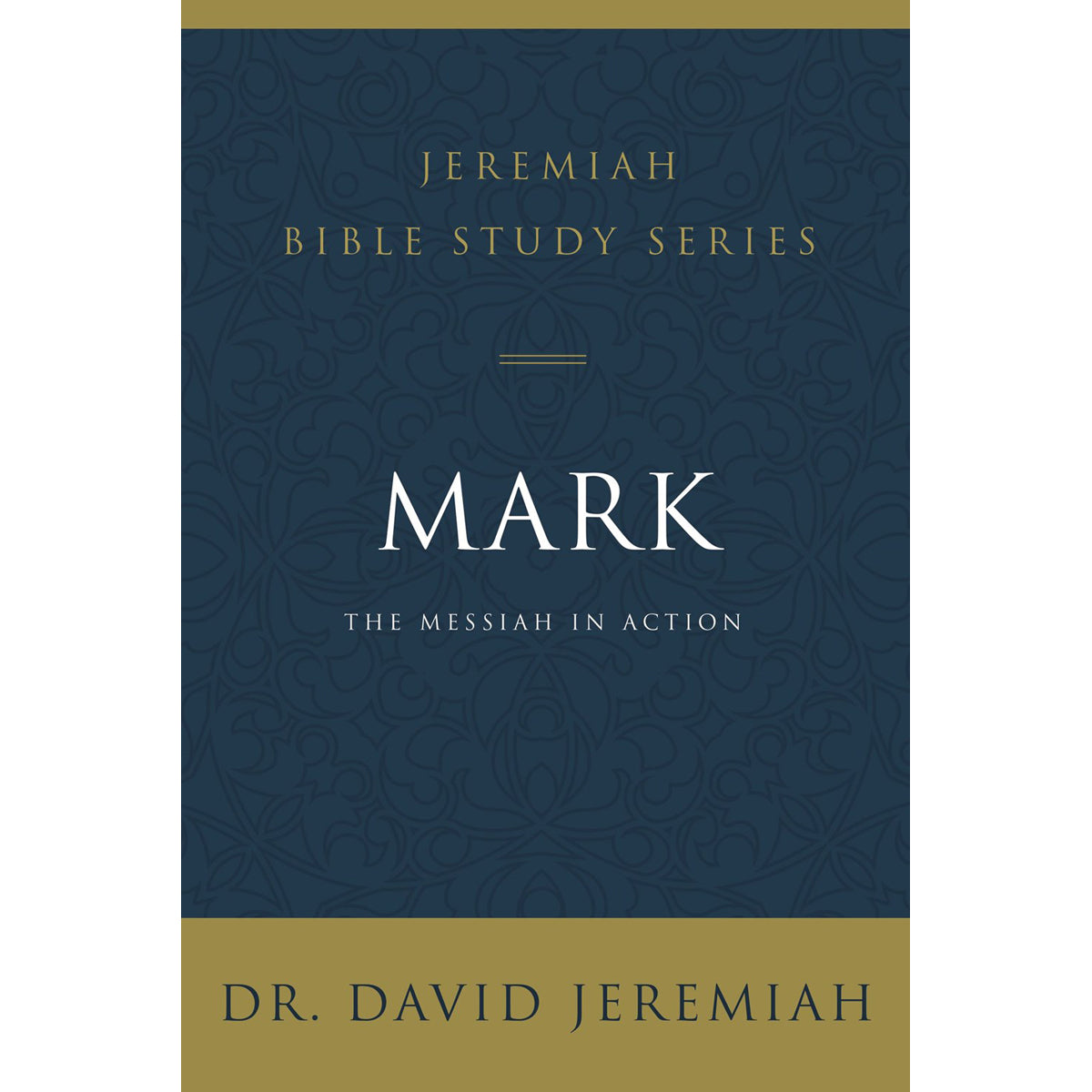 Mark: The Messiah In Action (Jeremiah Bible Study)(Paperback)
