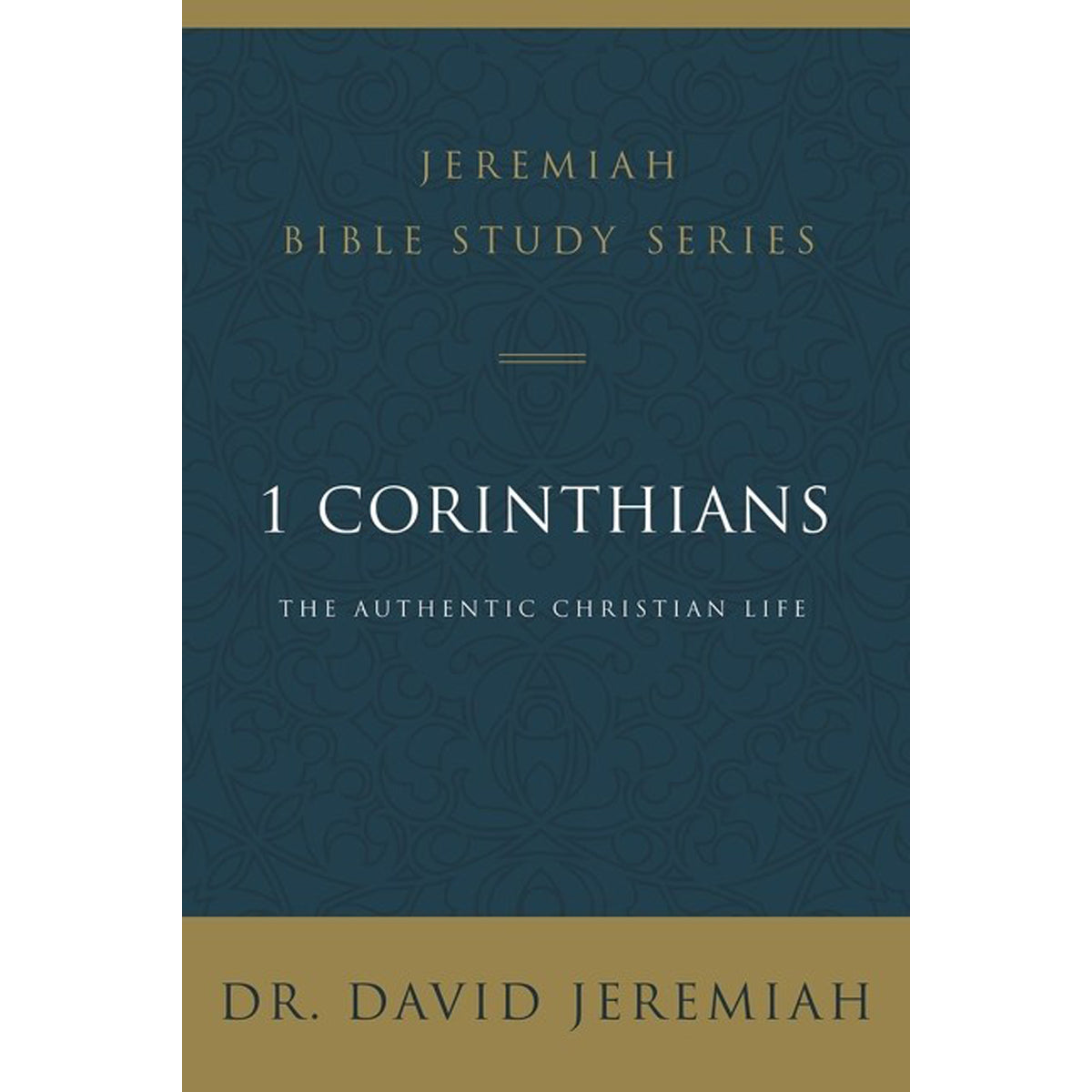 1 Corinthians: The Authentic Christian Life (Jeremiah Bible Study)(Paperback)