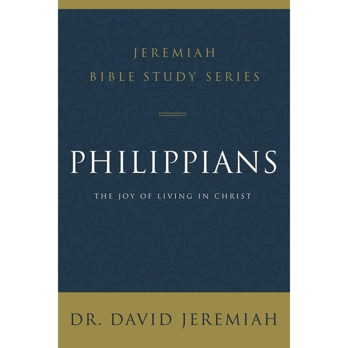 Philippians: The Joy Of Living In Christ (Jeremiah Bible Study)(Paperback)