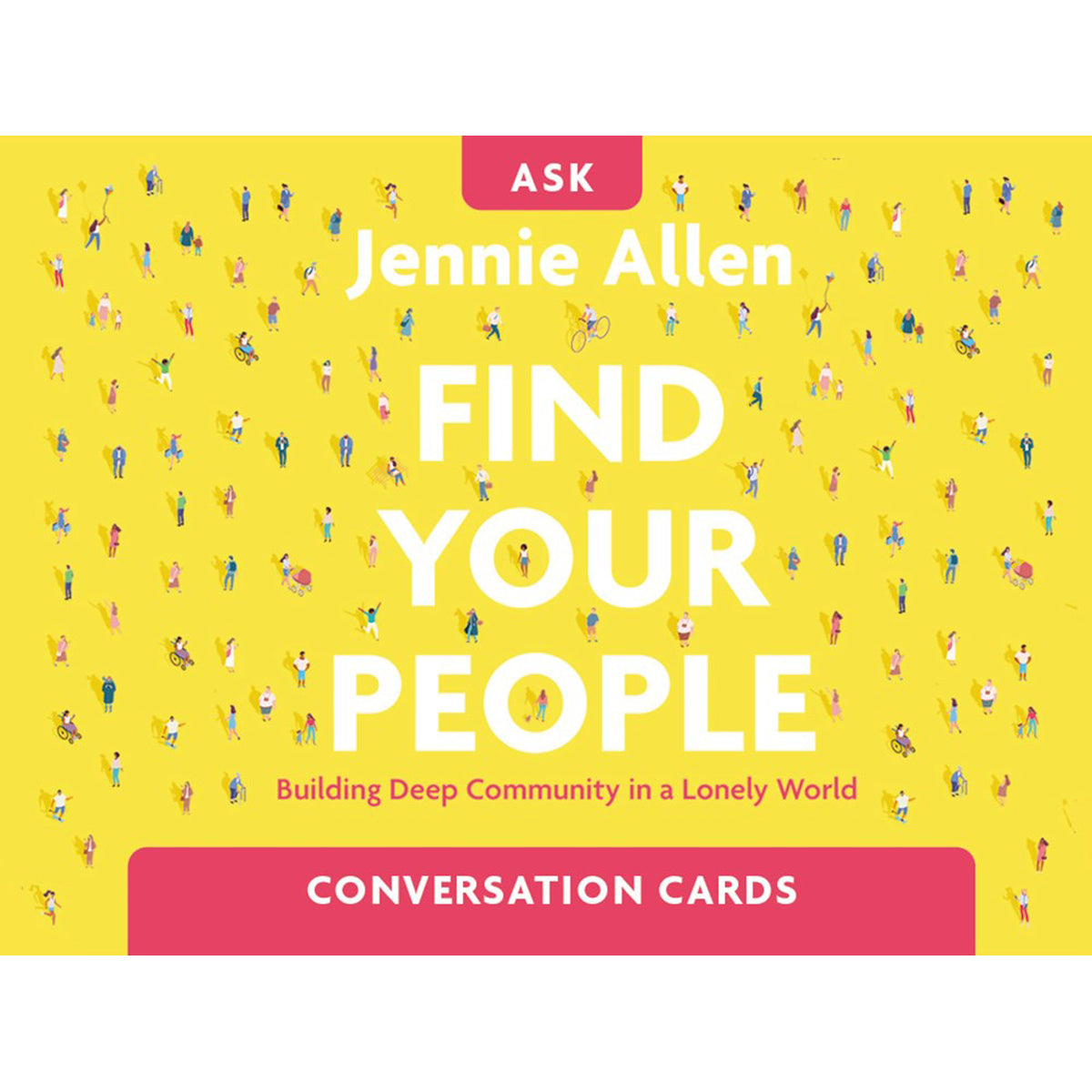 Find Your People Conversation: Building Deep Community In A Lonely World (Boxed Cards)