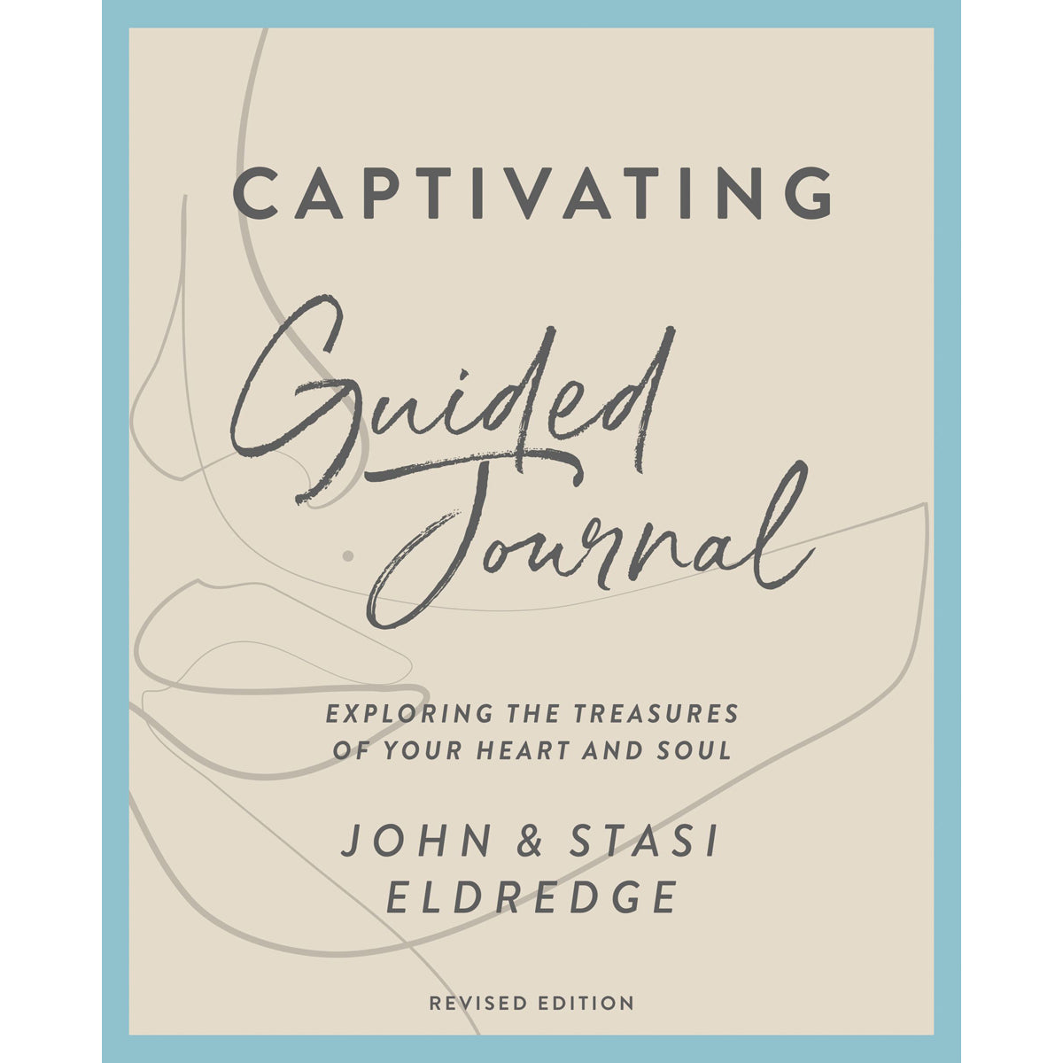 Captivating Guided Journal: Exploring The Treasures Of Your Heart And Soul Revised Ed (Paperback)