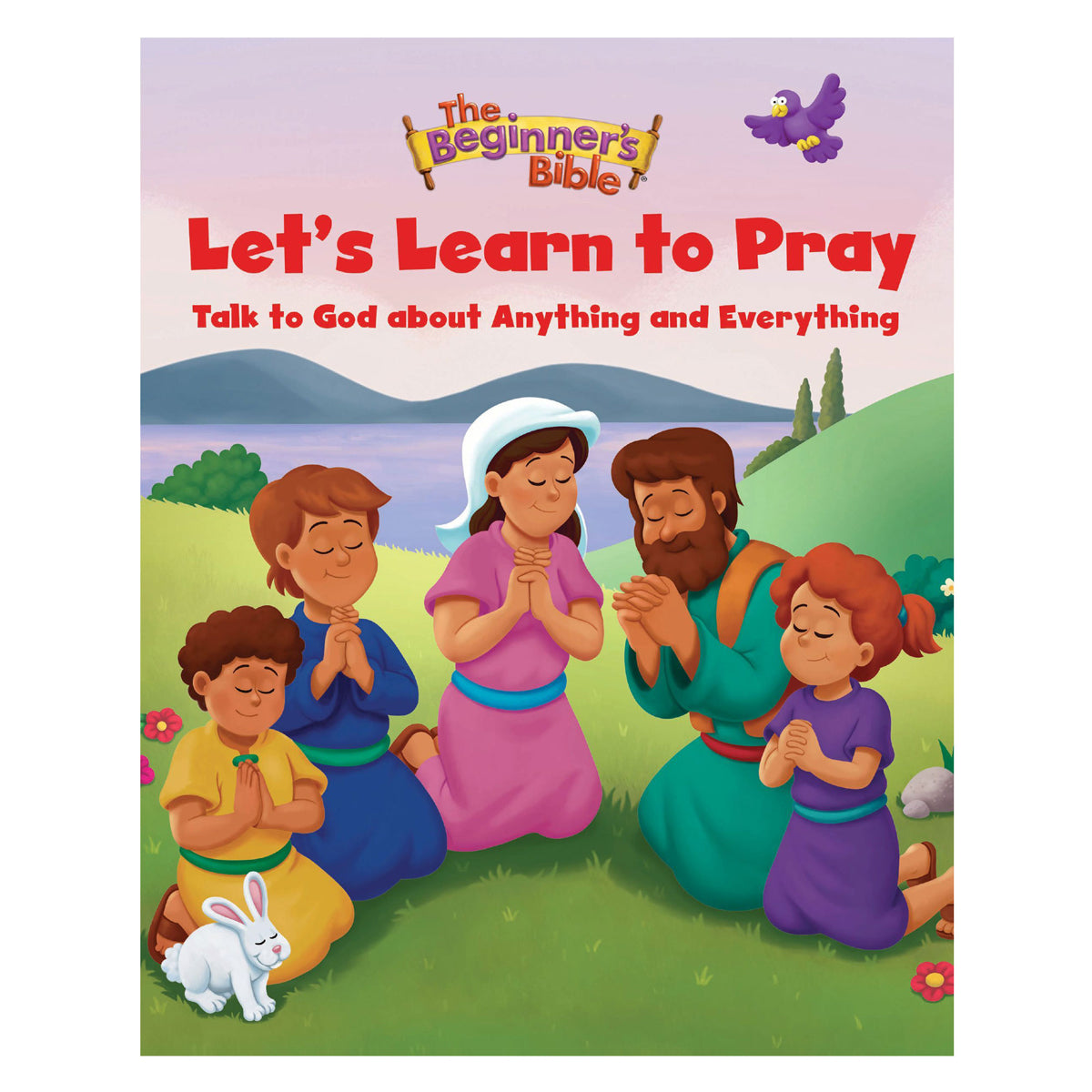 The Beginner's Bible Let's Learn to Pray: Talk to God about Anything & Everything HC