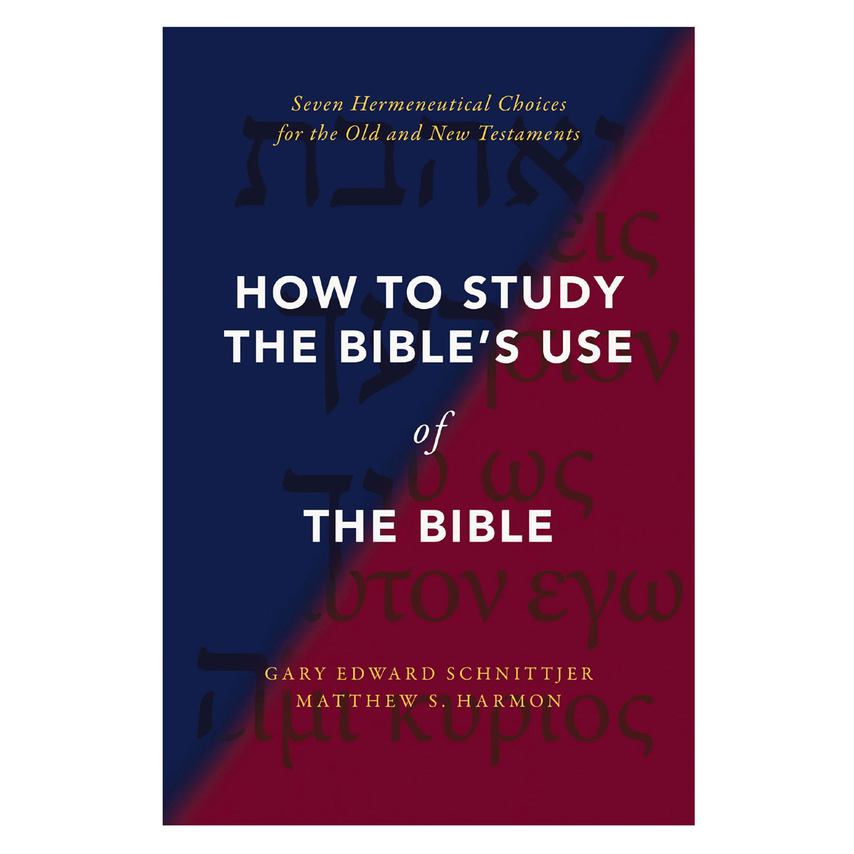 How to Study the Bible's Use of the Bible: Seven Hermeneutical Choices for the OT & NT PB