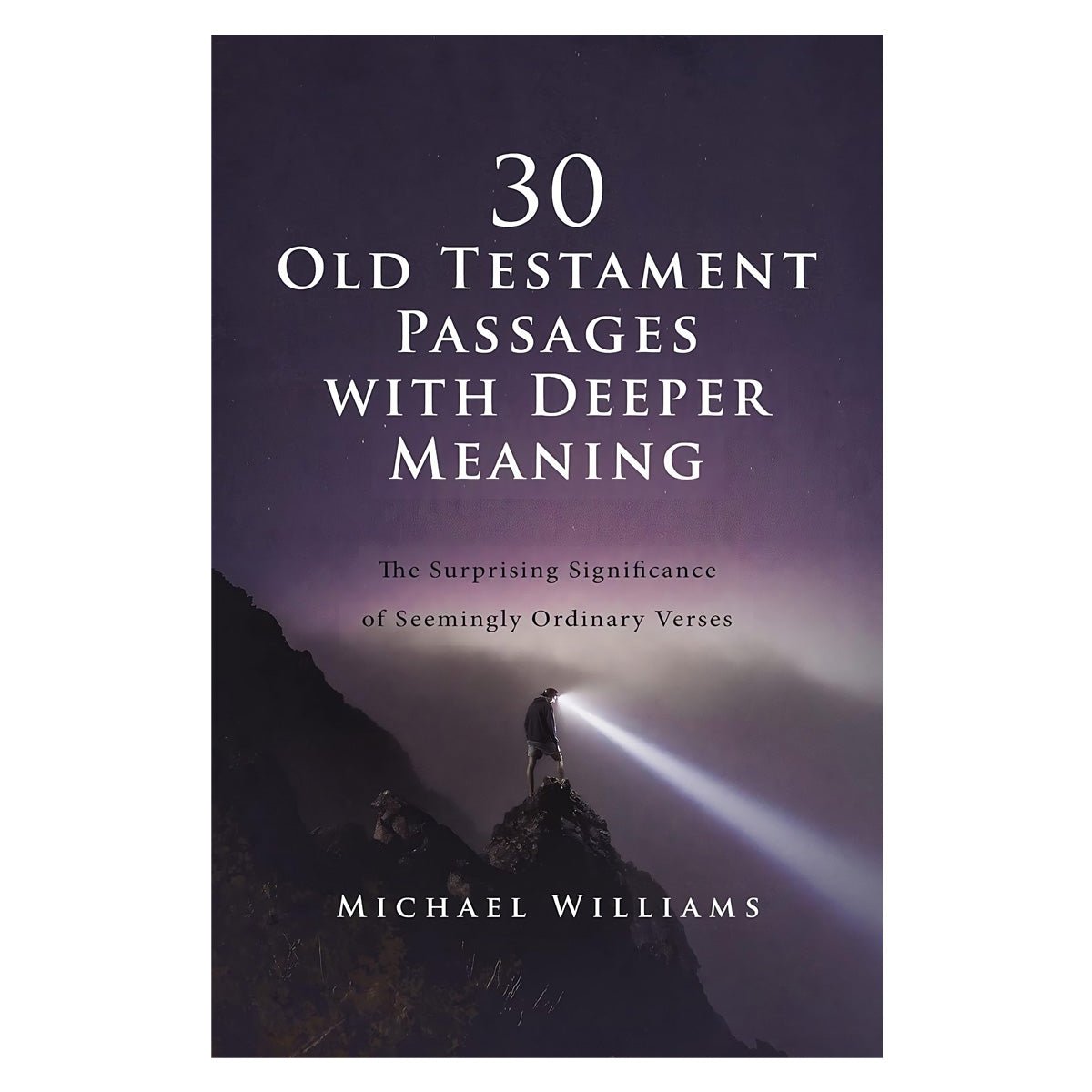30 Old Testament Passages with Deeper Meaning: The Surprising Significance (Paperback)