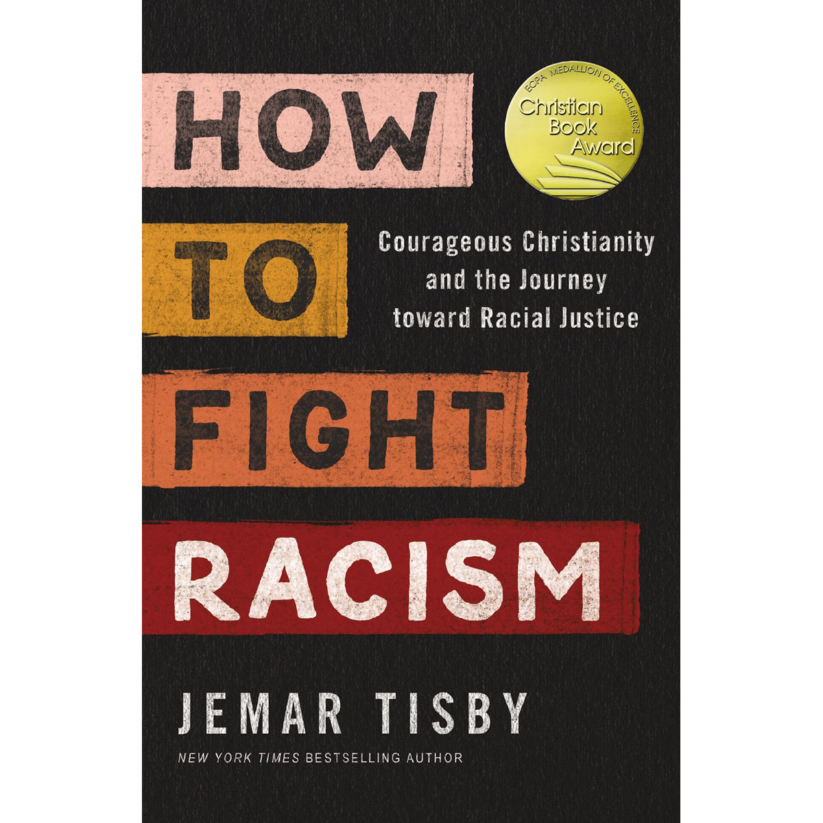 How To Fight Racism: Courageous Christianity & The Journey Toward Racial Justice (Paperback)