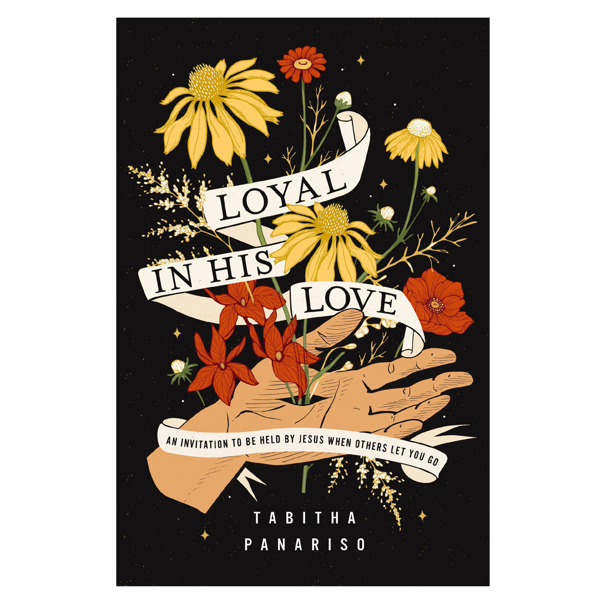 Loyal in His Love: An Invitation to be Held by Jesus When Others Let You Go (Paperback)