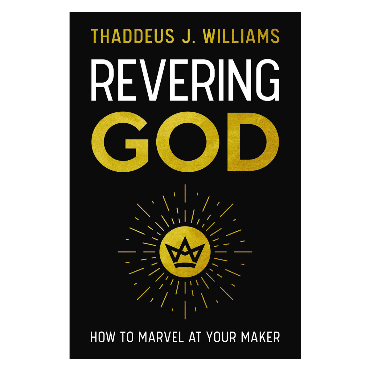 Revering God: How to Marvel at Your Maker (Paperback)