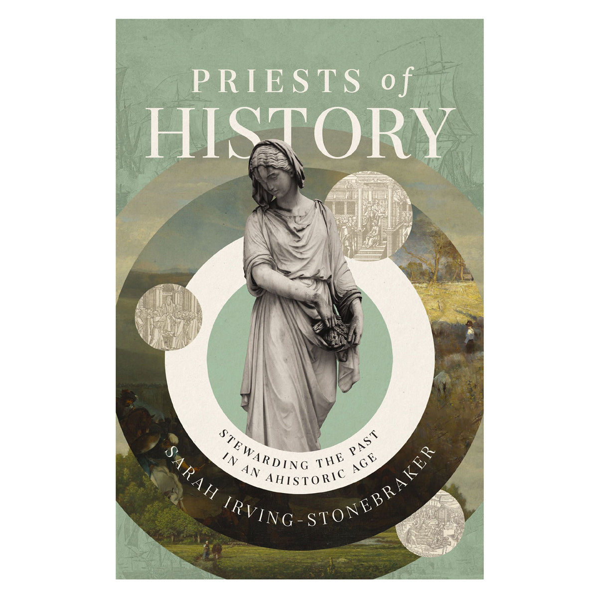 Priests of History: Stewarding the Past in An Ahistoric Age (Paperback)