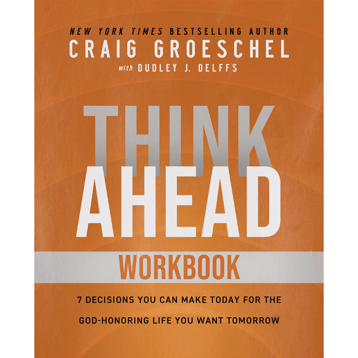 Think Ahead Workbook: The Power Of Pre-Deciding For A Better Life (Paperback)