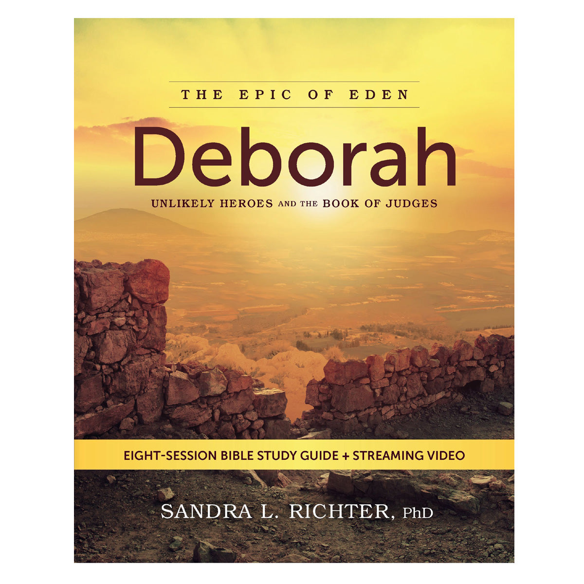Deborah Bible Study: Unlikely Heroes and the Book of Judges - Epic of Eden (Paperback)