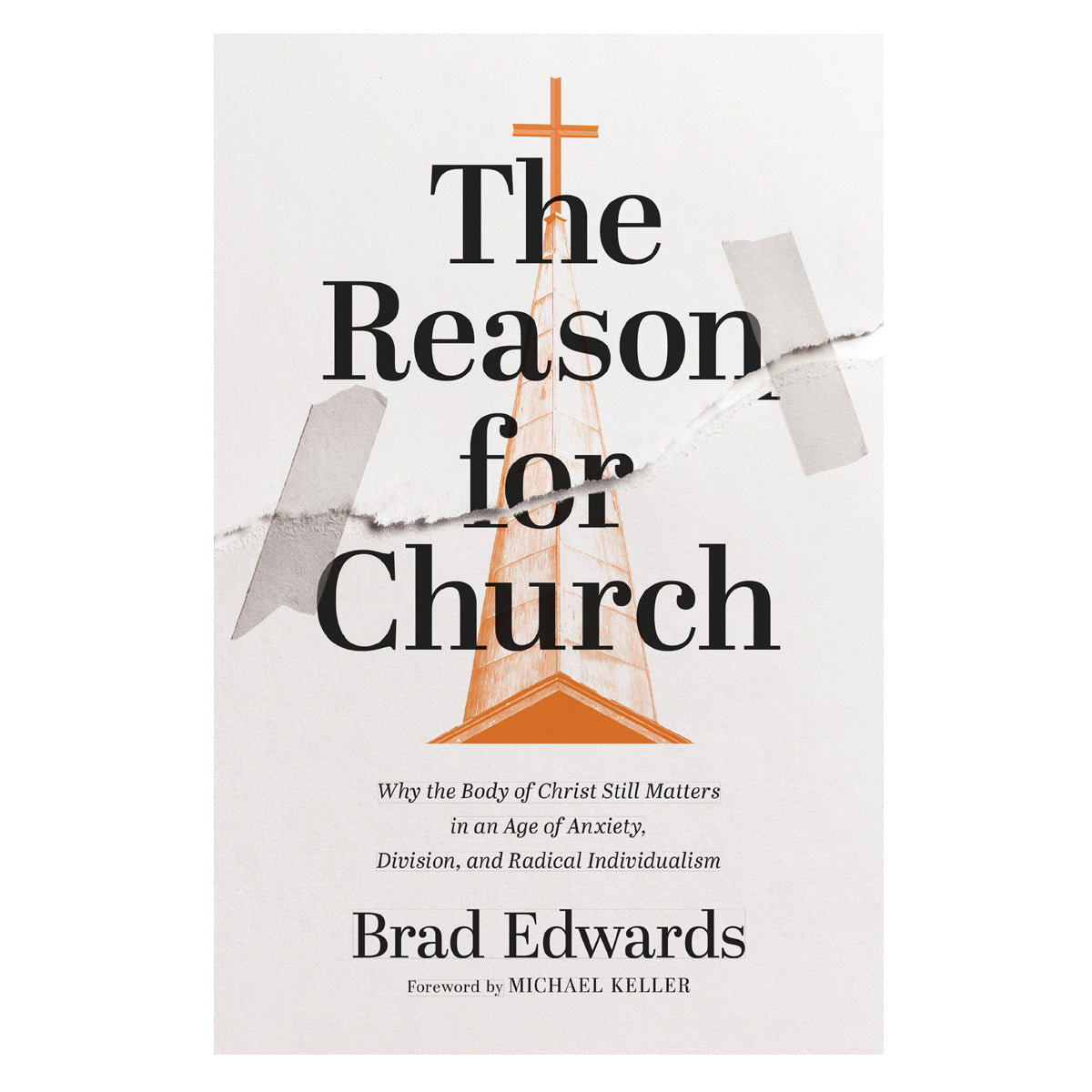 The Reason for Church: Why the Body of Christ Still Matters in an Age of Anxiety PB