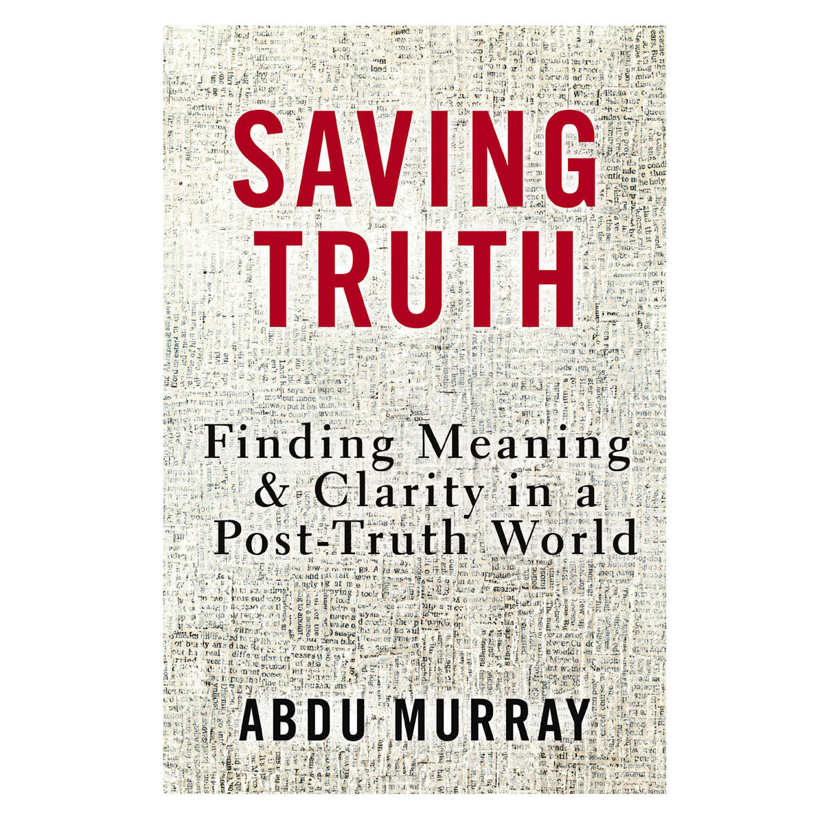 Saving Truth: Finding Meaning and Clarity in a Post-Truth World (Paperback)