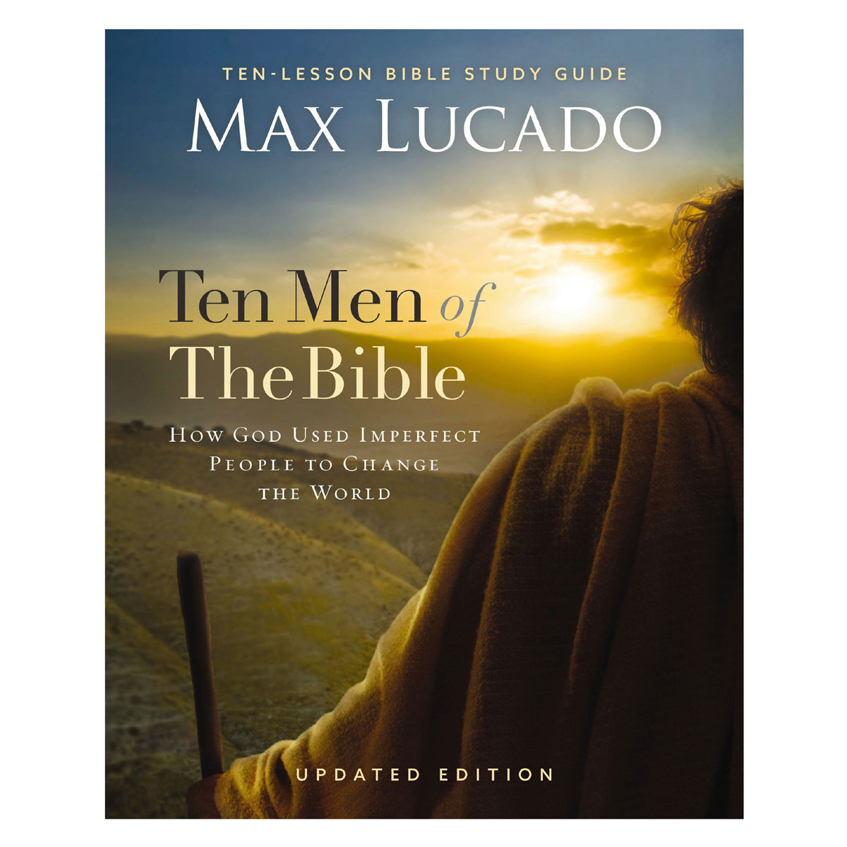 Ten Men of the Bible Updated Edition: How God Used Imperfect People to Change the World PB