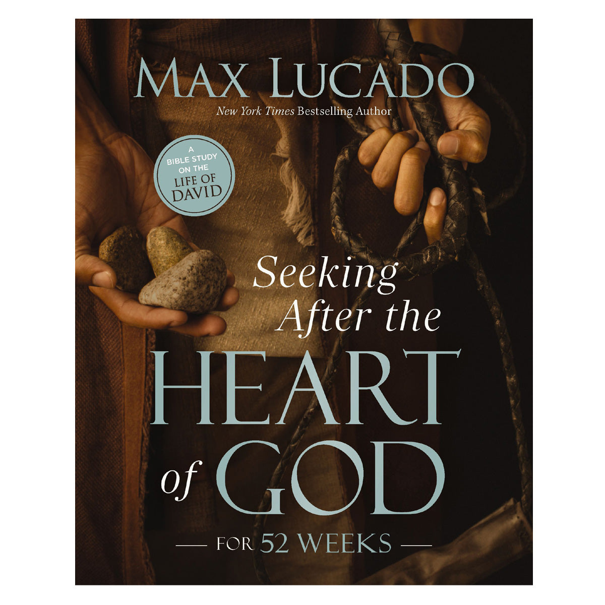 Seeking after the Heart of God for 52 Weeks: A Year-Long Bible Study on the Life of David PB