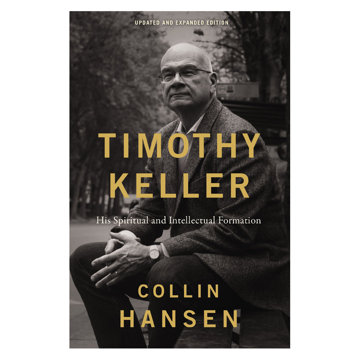 Timothy Keller, Updated and Expanded Edition: His Spiritual and Intellectual Formation PB