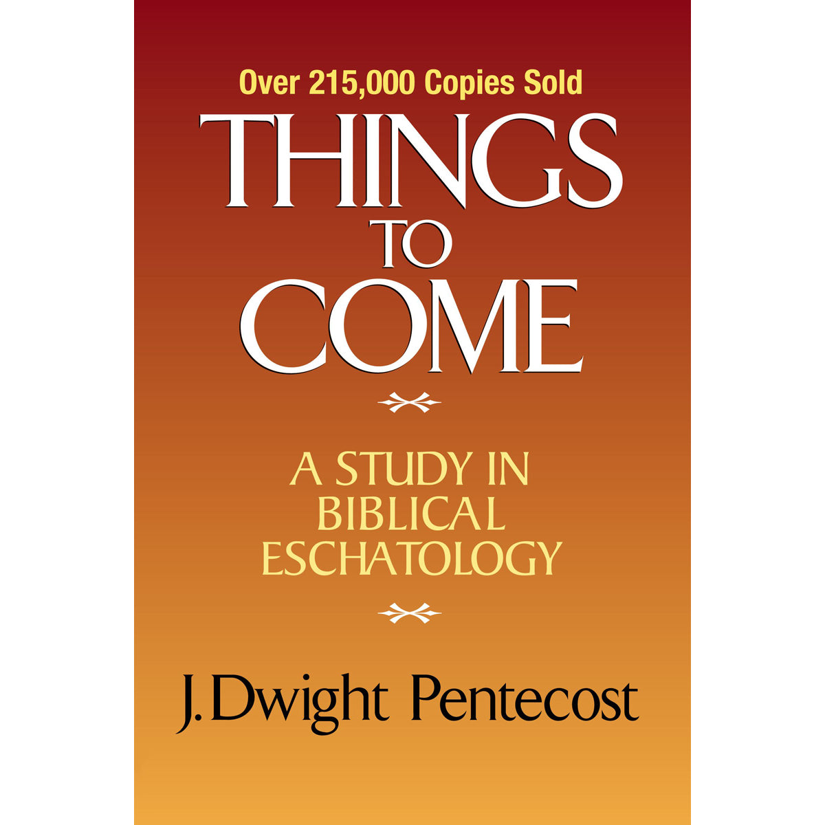 Things To Come (A Study In Biblical Eschatology)(Hardcover)