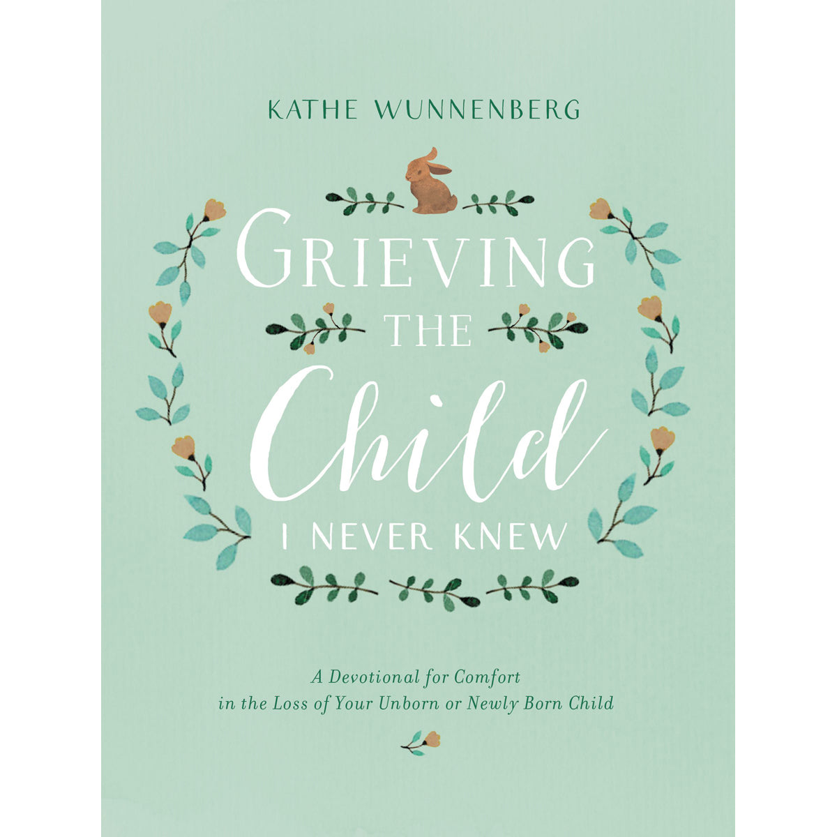 Grieving The Child I Never Knew (Hardcover)