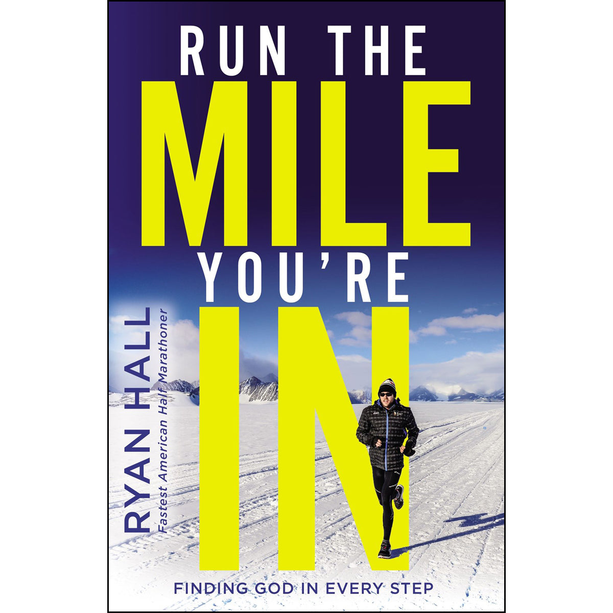 Run The Mile You're In: Finding God In Every Step (Hardcover)