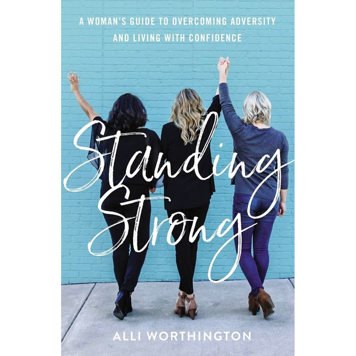 Standing Strong: A Woman's Guide To Overcoming Adversity And Living With Confidence (Paperback)