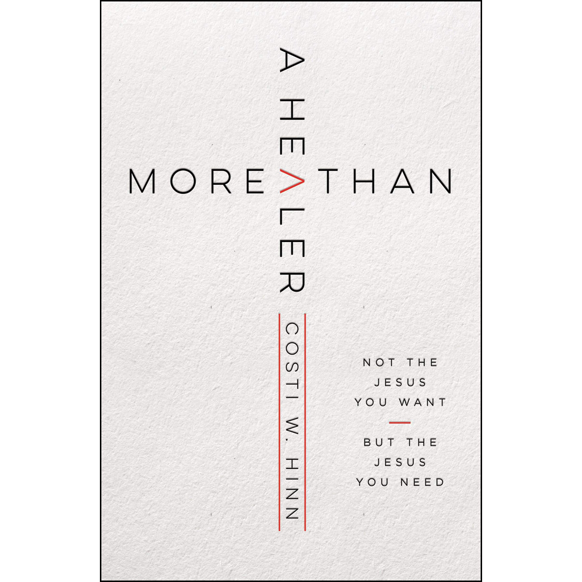 More Than A Healer: Not The Jesus You Want, But The Jesus You Need (Paperback)