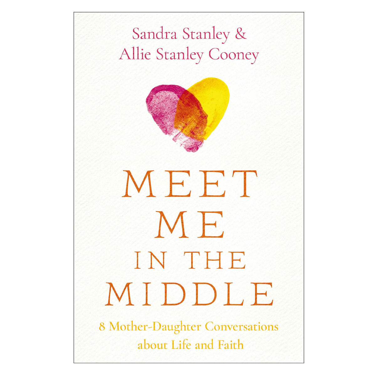 Meet Me in the Middle: 8 Mother-Daughter Conversations about Life and Faith (Paperback)