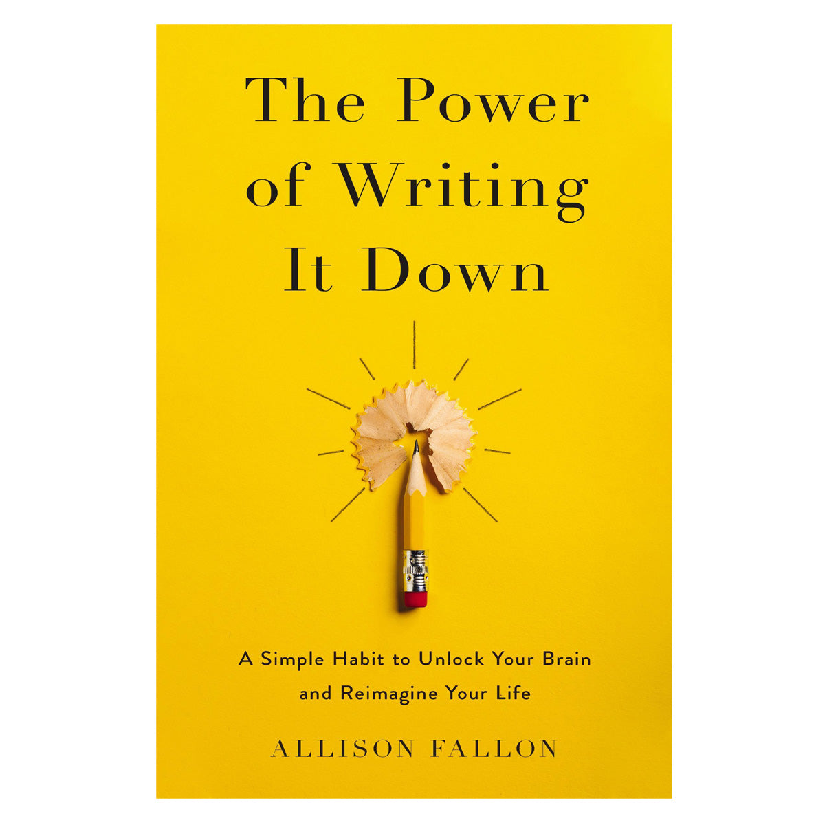 The Power of Writing It Down: A Simple Habit to Unlock Your Brain & Reimagine Your Life PB