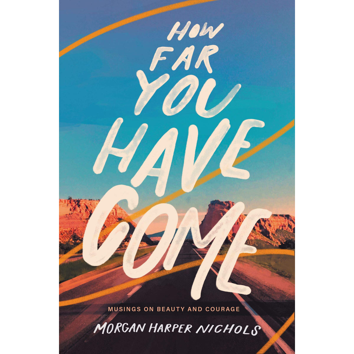 How Far You Have Come: Musings On Beauty And Courage (Hardcover)
