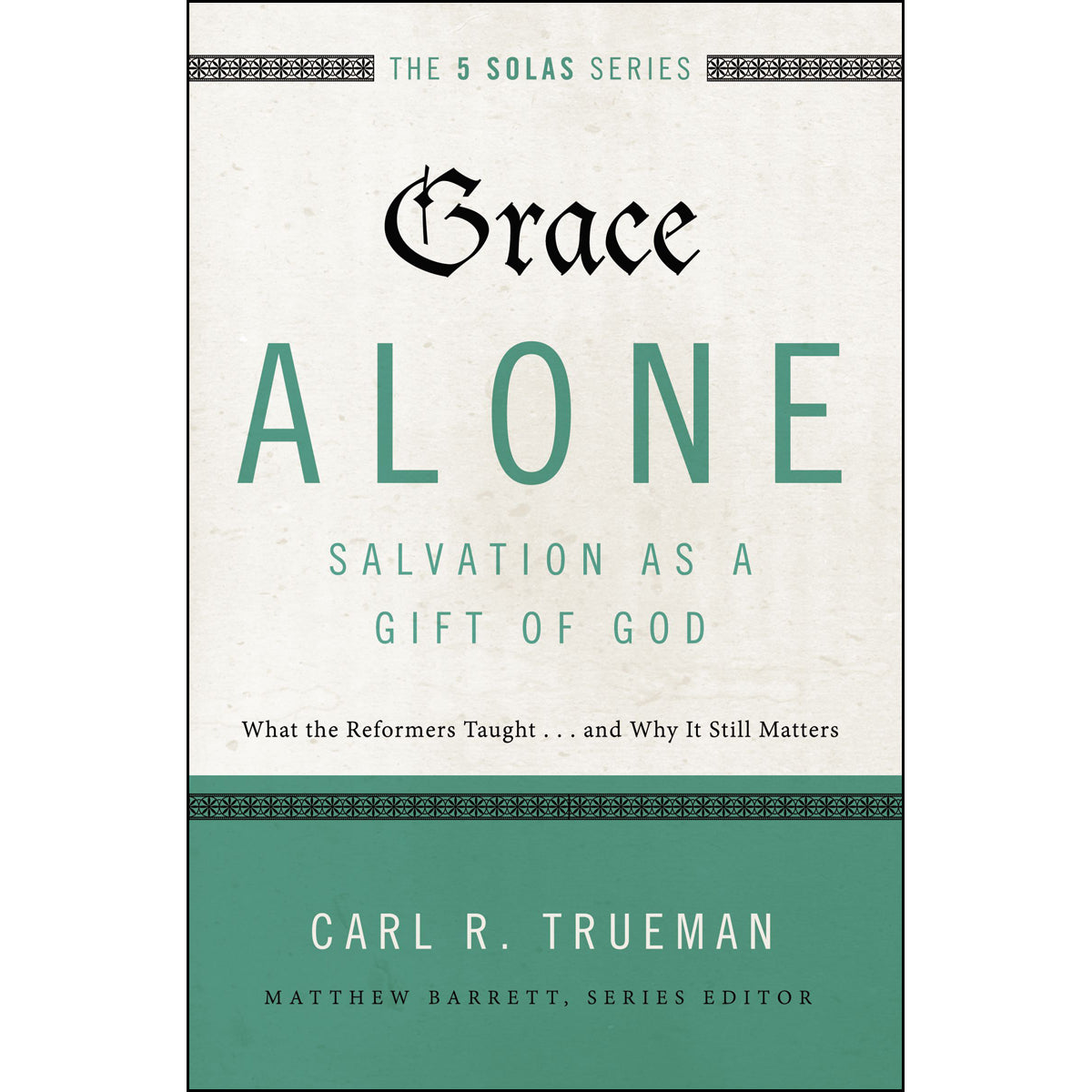 Grace Alone (The Five Solas)(Paperback)