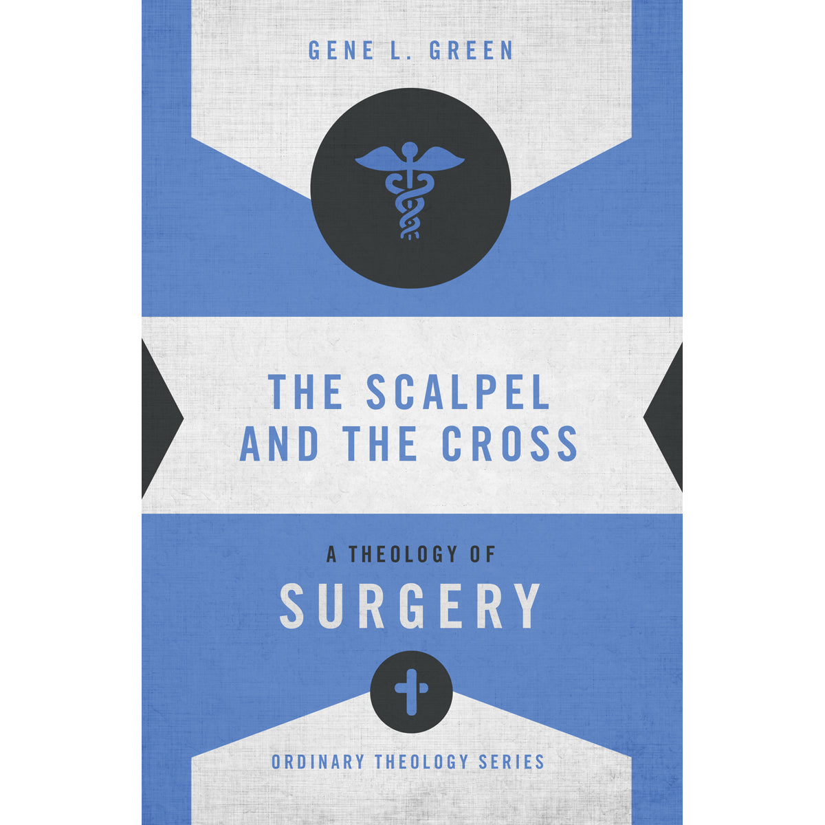 The Scalpel And The Cross (Ordinary Theology)(Paperback)