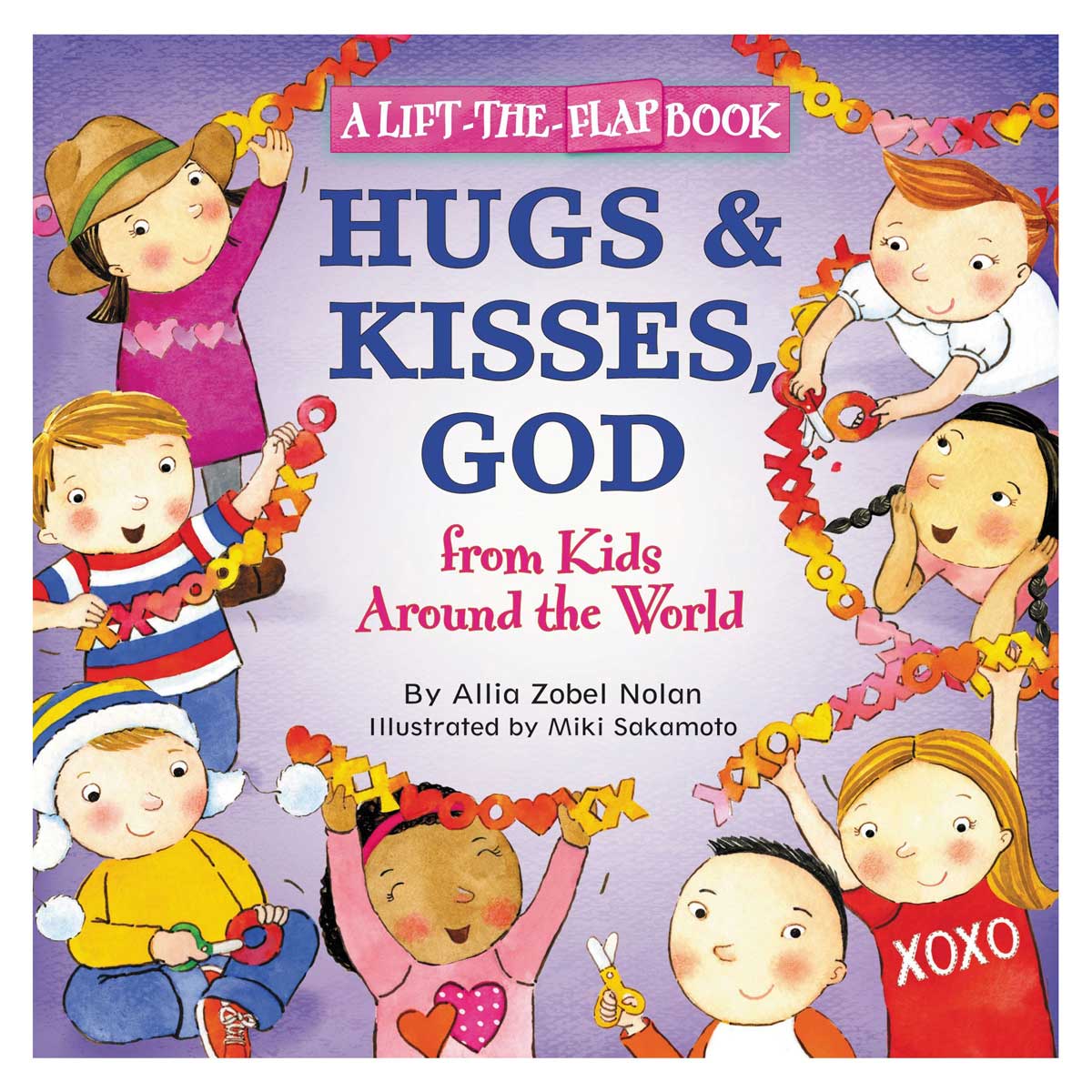 Hugs and Kisses, God: A Lift-the-Flap Book - From Kids Around The World PB