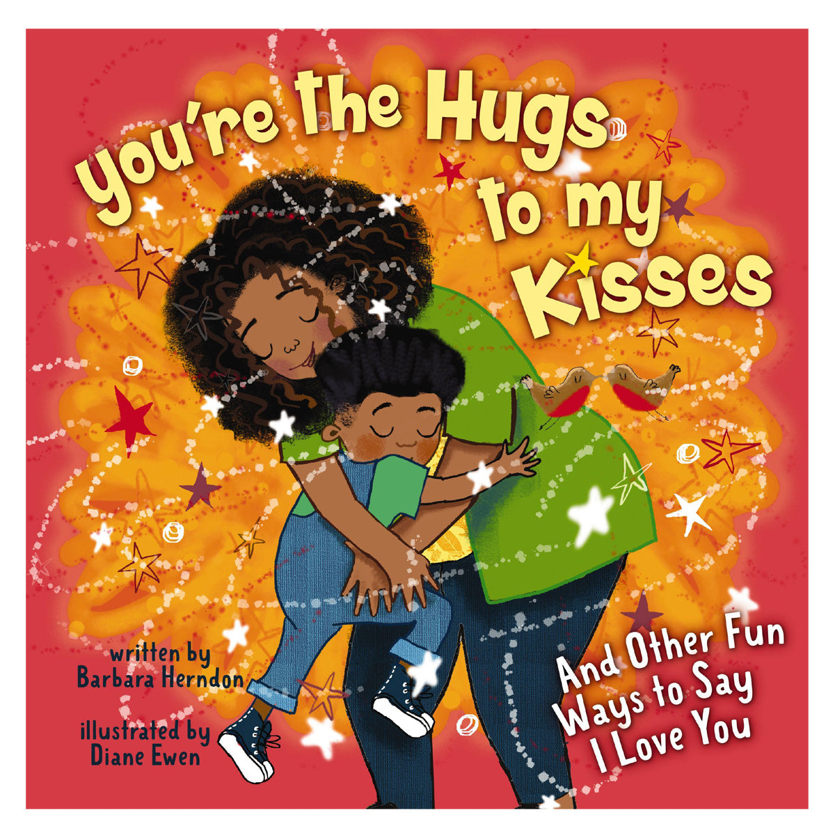 You're the Hugs to My Kisses: And Other Fun Ways to Say I Love You (Hardcover)