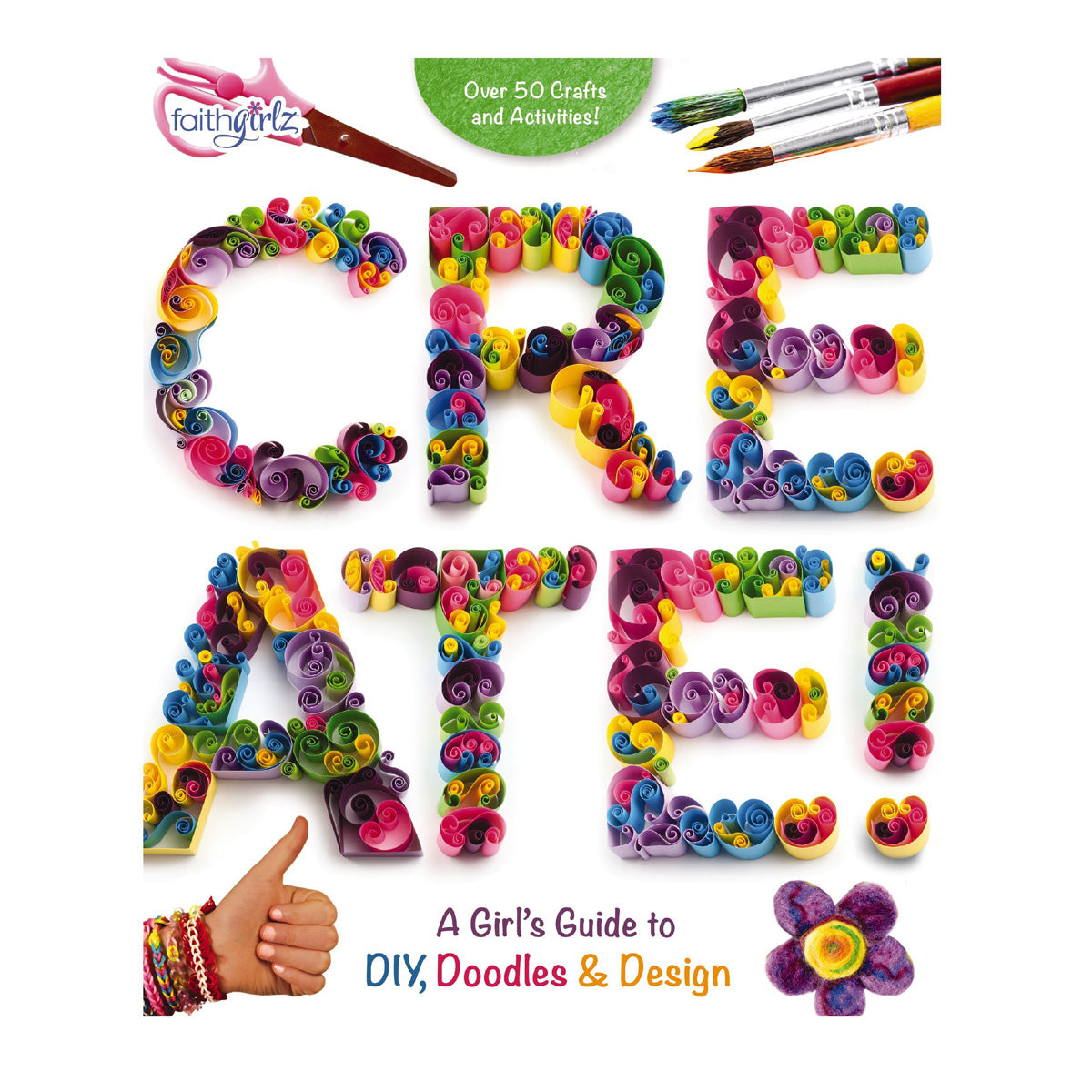 Create!: A Girl's Guide to DIY, Doodles, and Design - Faithgirlz (Paperback)
