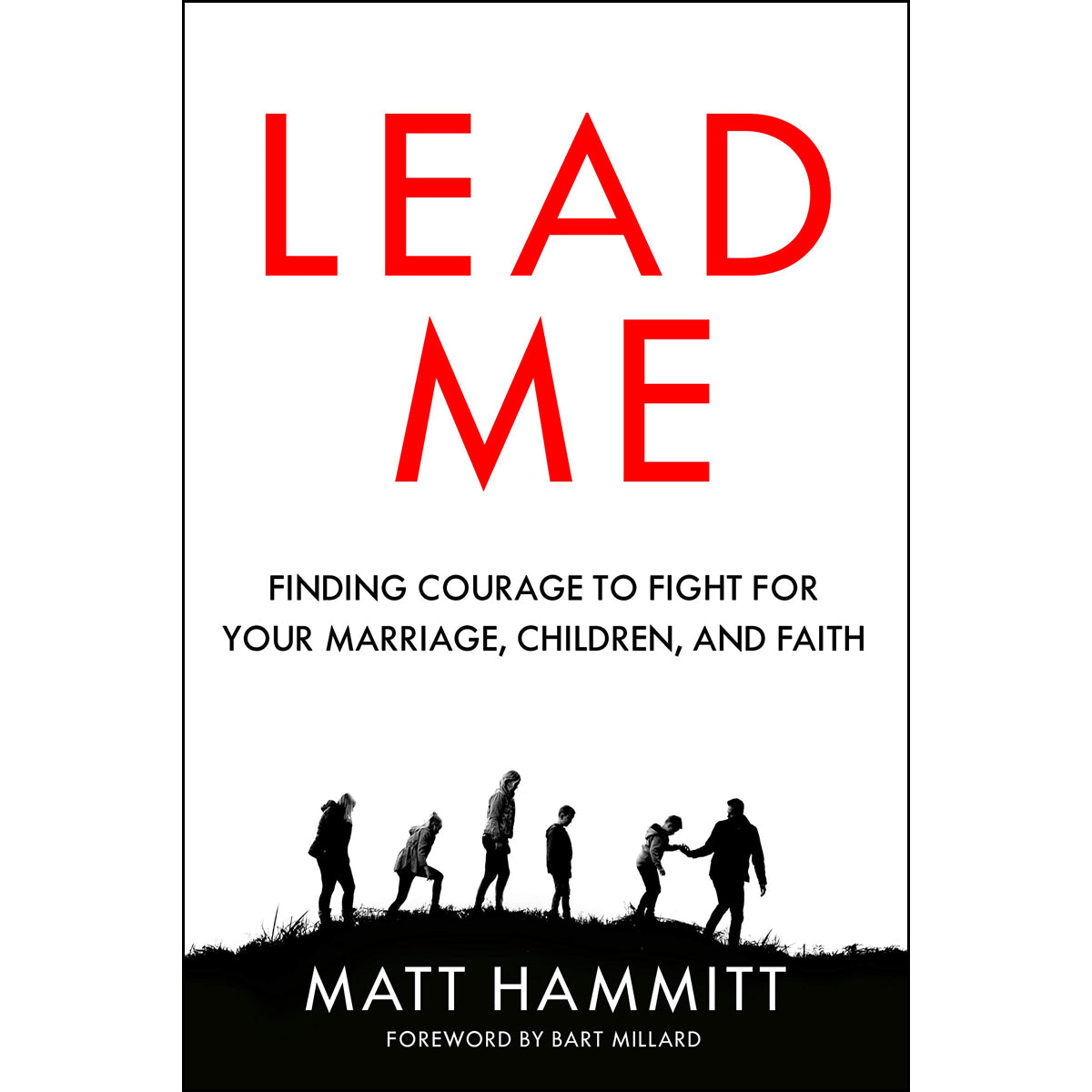 Lead Me: Finding Courage To Fight For Your Marriage, Children And Faith (Paperback)