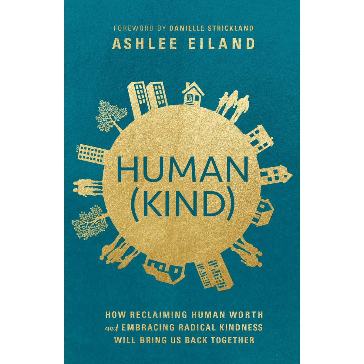 Human Kind: How Reclaiming Human Worth & Embracing Radical Kindness / Together (Paperback)