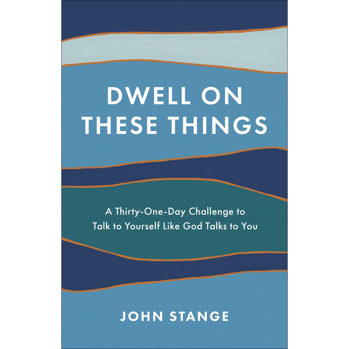 Dwell On These Things: Thirty-One-Day Challenge (Paperback)
