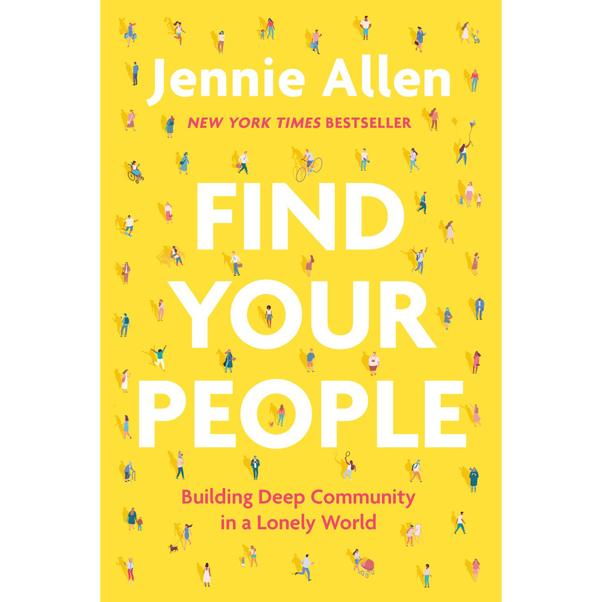 Find Your People: Building Deep Community In A Lonely World (Paperback)