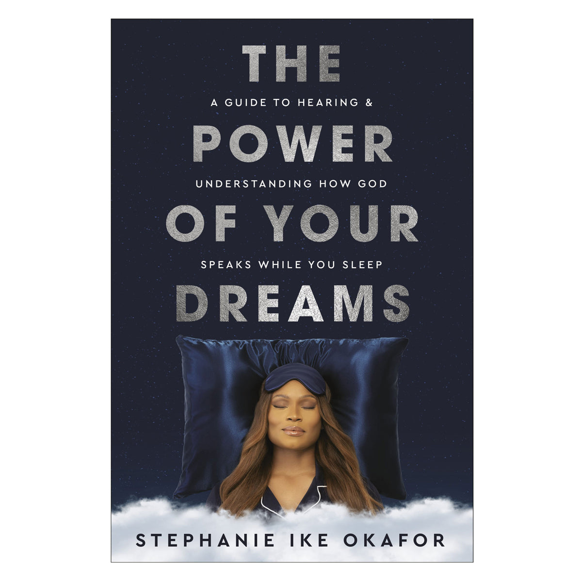 The Power of Your Dreams: A Guide to Hearing & Understanding How God Speaks While You Sleep HC