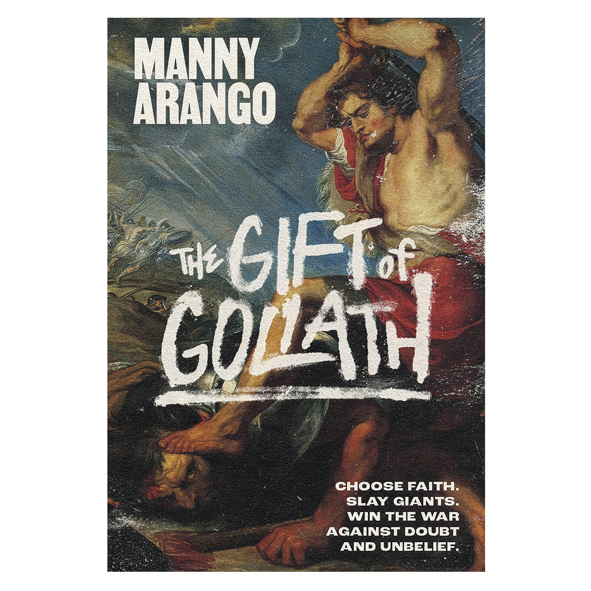 The Gift of Goliath: Choose Faith, Slay Giants, and Win the War (Hardcover)