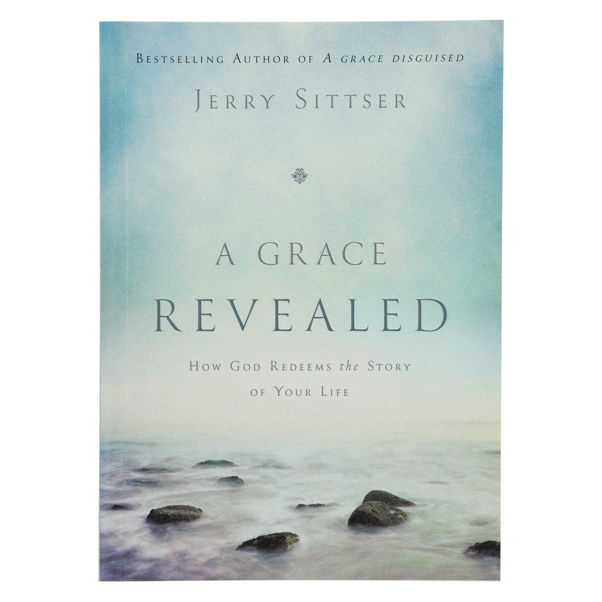 A Grace Revealed: How God Redeems the Story of Your Life (Paperback)