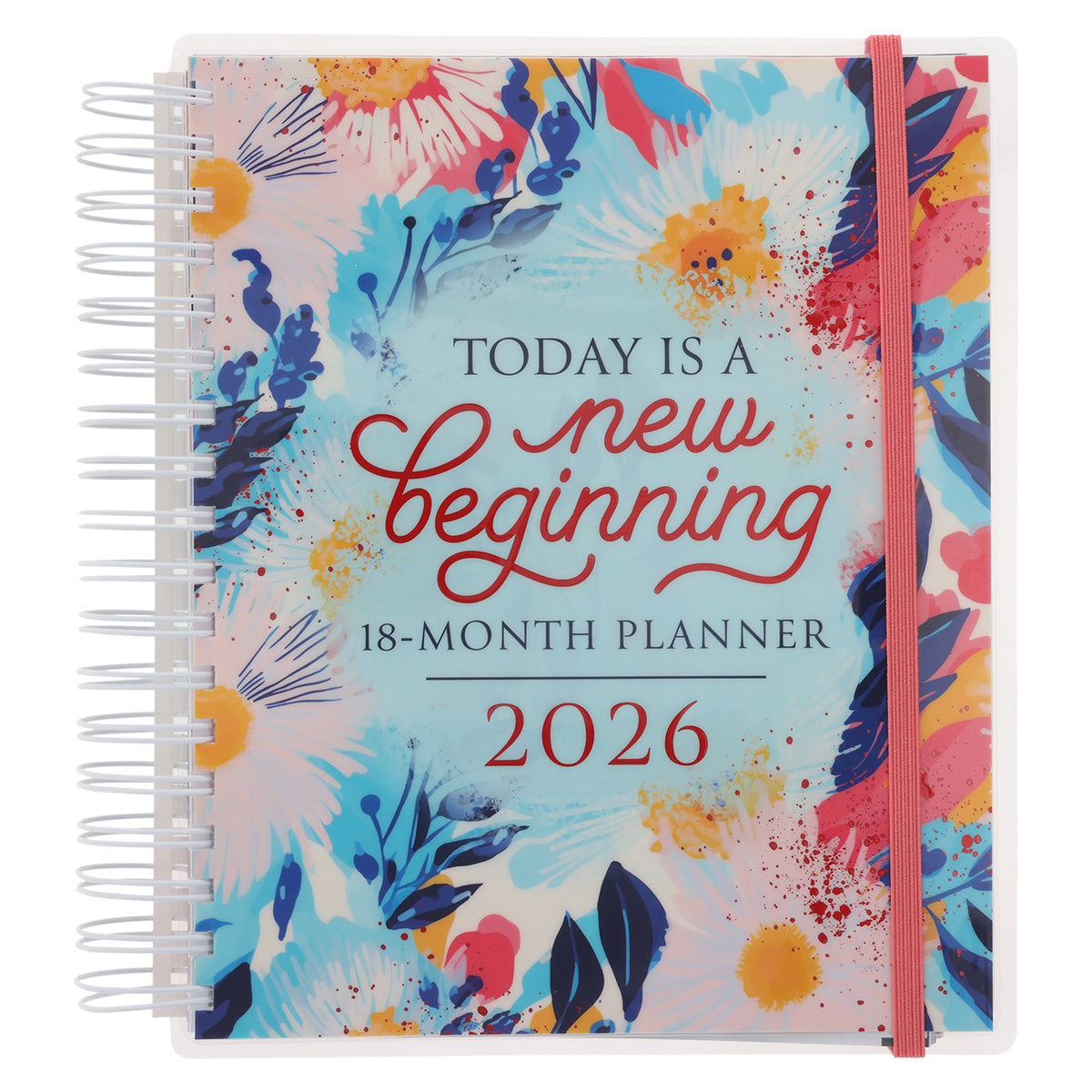 2026 Diary - 18-Month Planner for Women - Today Is a New Beginning - Wirebound