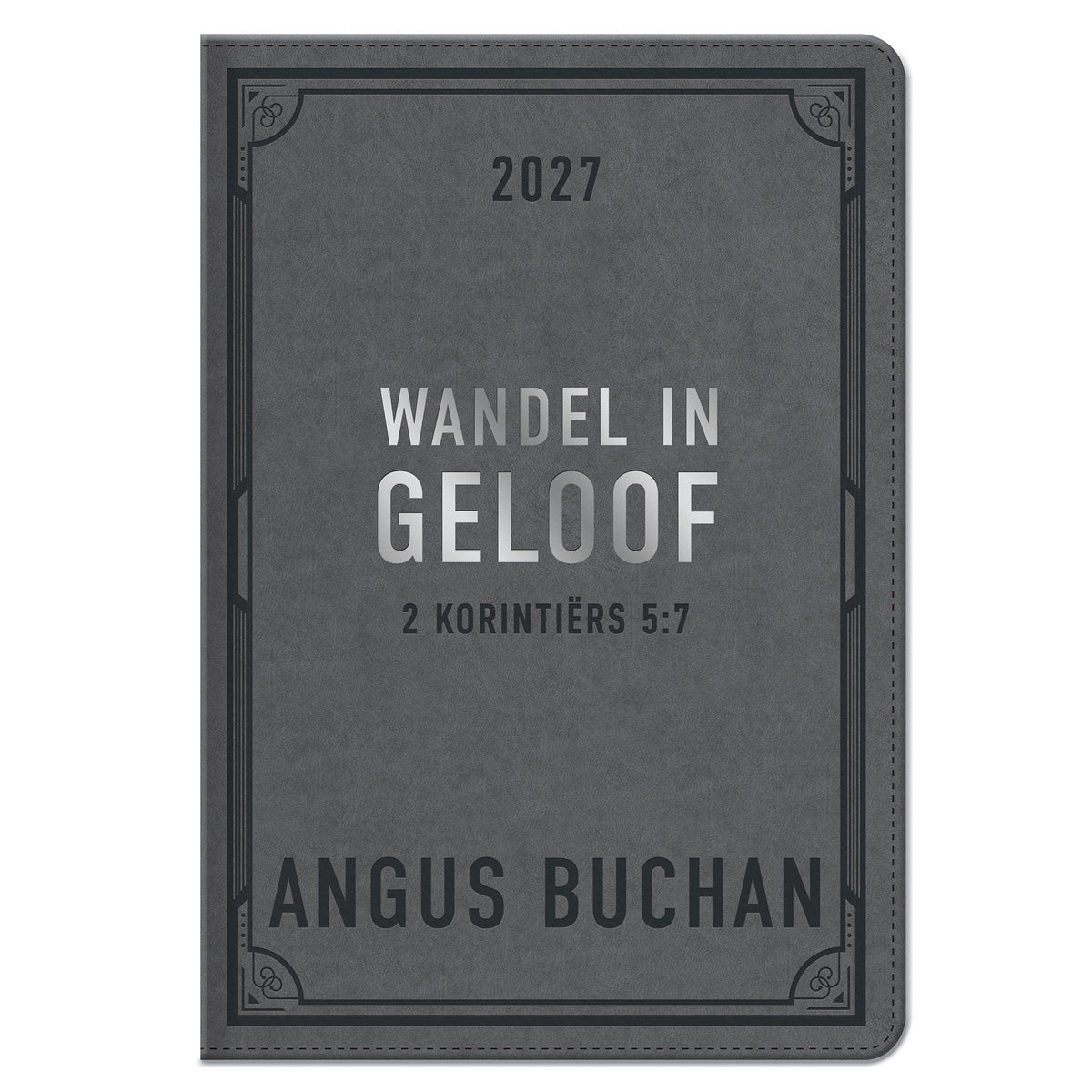 2027 Angus Buchan Dagboek - Dagbeplanner - Wandel in Geloof - Kunsleer met Rits